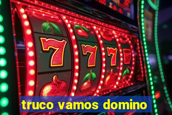 truco vamos domino